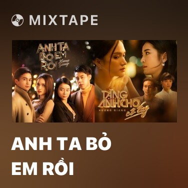 Mixtape Anh Ta Bỏ Em Rồi - Various Artists
