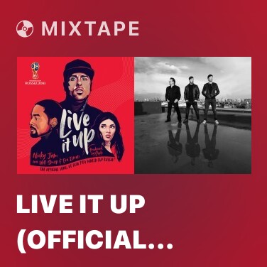 Mixtape Live It Up (Official Song 2018 FIFA World Cup Russia) - Various Artists