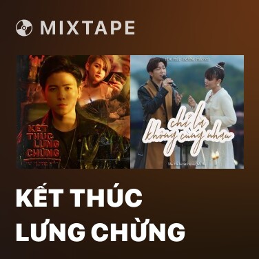 Mixtape Kết Thúc Lưng Chừng - Various Artists