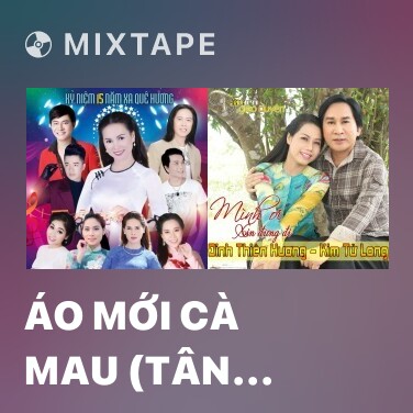 Mixtape Áo Mới Cà Mau (Tân Cổ) - Various Artists