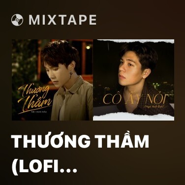 Mixtape Thương Thầm (Lofi Version)