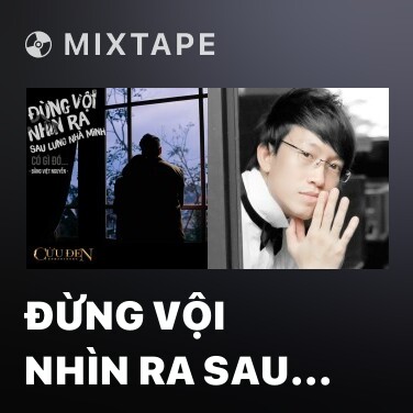 Mixtape Đừng Vội Nhìn Ra Sau Lưng Nhà Minh, Có Gì Đó - Various Artists