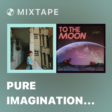 Mixtape Pure Imagination (Lofi Version) - Various Artists
