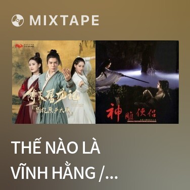Mixtape Thế Nào Là Vĩnh Hằng / 何为永恒