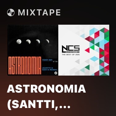 Mixtape Astronomia (Santti, Dan K Remix) - Various Artists
