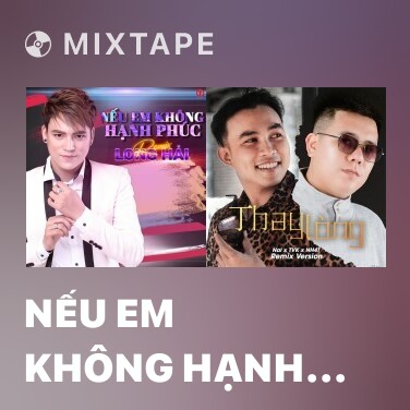 Mixtape Nếu Em Không Hạnh Phúc (Đại Mèo Remix) - Various Artists