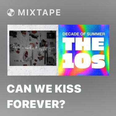 Mixtape Can We Kiss Forever? - Various Artists