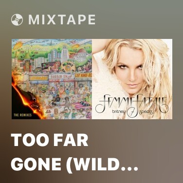 Mixtape Too Far Gone (Wild Cards Remix) - Various Artists
