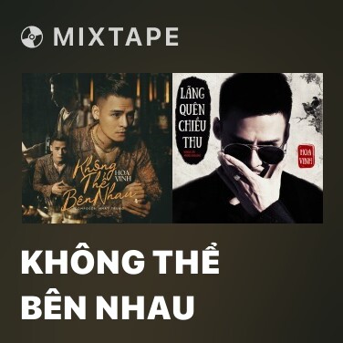 Mixtape Không Thể Bên Nhau - Various Artists