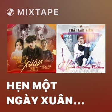 Mixtape Hẹn Một Ngày Xuân Mới - Various Artists