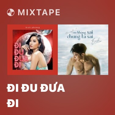 Mixtape Đi Đu Đưa Đi - Various Artists