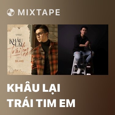 Mixtape Khâu Lại Trái Tim Em - Various Artists