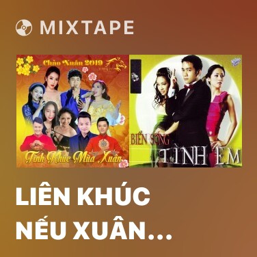 Mixtape Liên Khúc Nếu Xuân Này Vắng Anh – Khúc Nhạc Ngày Xuân - Various Artists