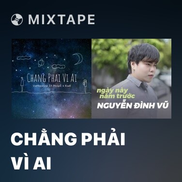 Mixtape Chẳng Phải Vì Ai - Various Artists