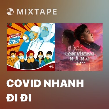 Mixtape Covid Nhanh Đi Đi - Various Artists