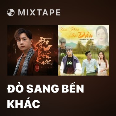 Mixtape Đò Sang Bến Khác - Various Artists