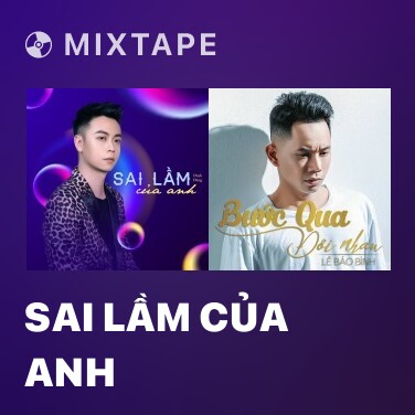 Mixtape Sai Lầm Của Anh - Various Artists