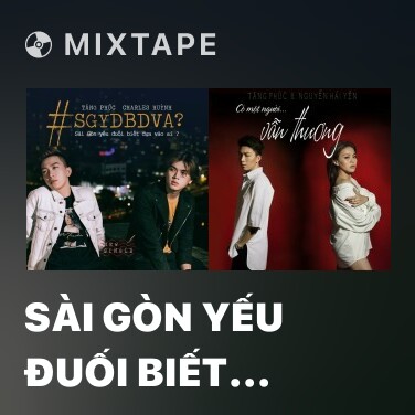 Mixtape Sài Gòn Yếu Đuối Biết Dựa Vào Ai - Various Artists