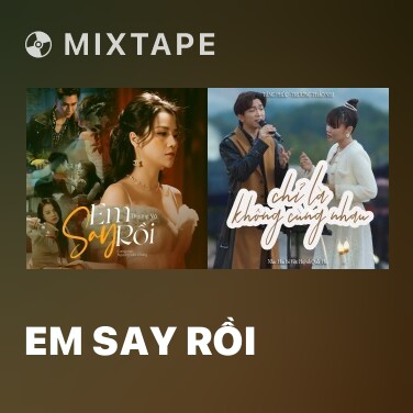 Mixtape Em Say Rồi - Various Artists