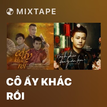 Mixtape Cô Ấy Khác Rồi - Various Artists