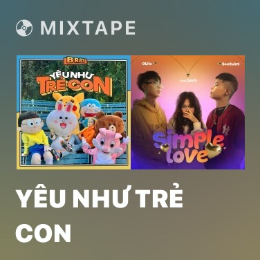 Mixtape Yêu Như Trẻ Con - Various Artists