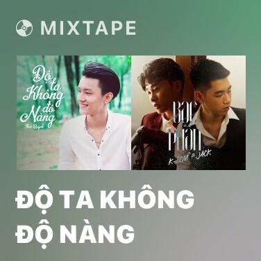 Mixtape Độ Ta Không Độ Nàng - Various Artists