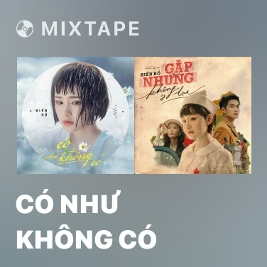 Mixtape Có Như Không Có - Various Artists
