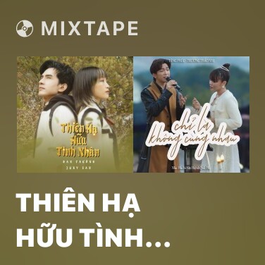 Mixtape Thiên Hạ Hữu Tình Nhân - Various Artists