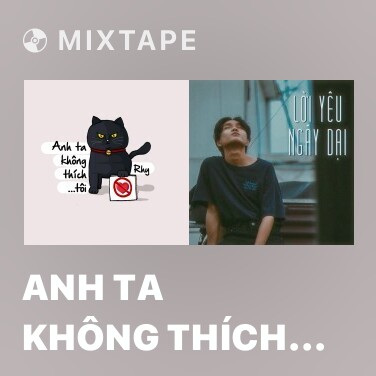 Mixtape Anh Ta Không Thích Tôi - Various Artists