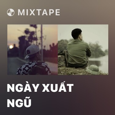 Mixtape Ngày Xuất Ngũ - Various Artists