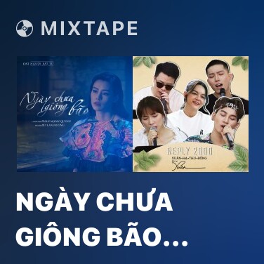 Mixtape Ngày Chưa Giông Bão (Người Bất Tử OST)