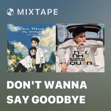 Mixtape Don't Wanna Say Goodbye - Various Artists