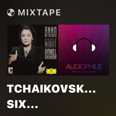 Mixtape Tchaikovsky: Six Romances, Op.16, TH 95 - No.1 Kolïbel'naya pesnaya (Live) - Various Artists