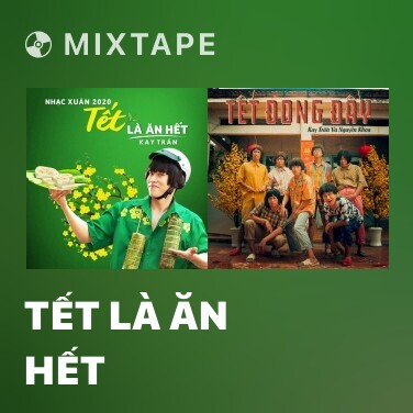 Mixtape Tết Là Ăn Hết - Various Artists