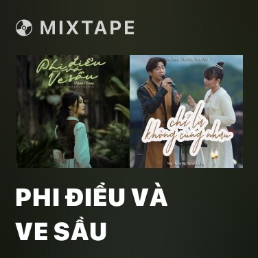 Mixtape Phi Điểu Và Ve Sầu - Various Artists