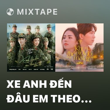Mixtape Xe Anh Đến Đâu Em Theo Đến Đó - Various Artists