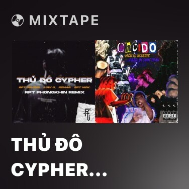 Mixtape Thủ Đô Cypher (Remix)