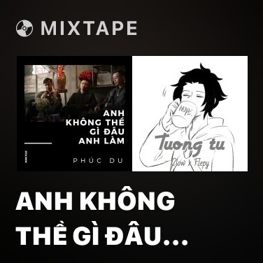 Mixtape Anh Không Thề Gì Đâu Anh Làm - Various Artists