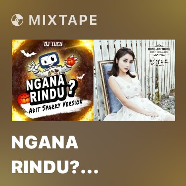 Mixtape Ngana Rindu? (Adit Sparky Version) - Various Artists