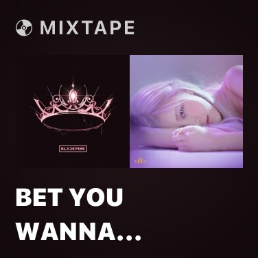 Mixtape Bet You Wanna (Feat. Cardi B) - Various Artists