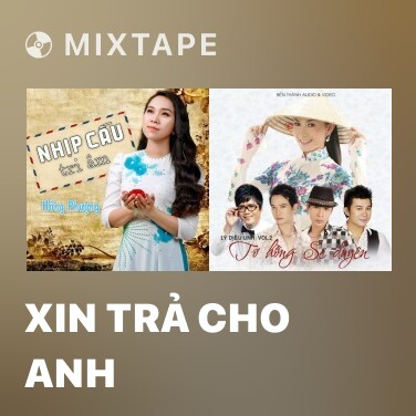 Mixtape Xin Trả Cho Anh - Various Artists