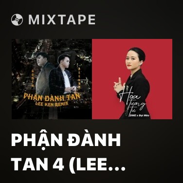 Mixtape Phận Đành Tan 4 (Lee Ken Remix) - Various Artists
