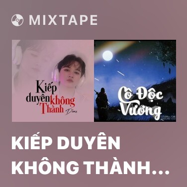 Mixtape Kiếp Duyên Không Thành (Remix) - Various Artists