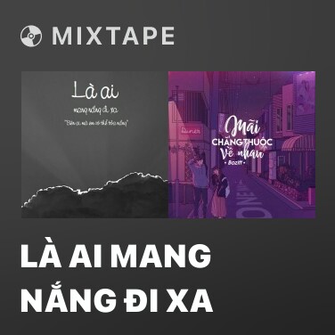 Mixtape Là Ai Mang Nắng Đi Xa - Various Artists