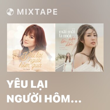 Mixtape Yêu Lại Người Hôm Qua - Various Artists