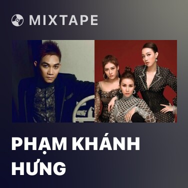 Mixtape Phạm Khánh Hưng