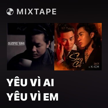 Mixtape Yêu Vì Ai Yêu Vì Em - Various Artists