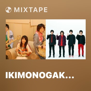 Mixtape IKIMONOGAKARI - Various Artists