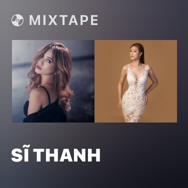 Mixtape Sĩ Thanh - Various Artists