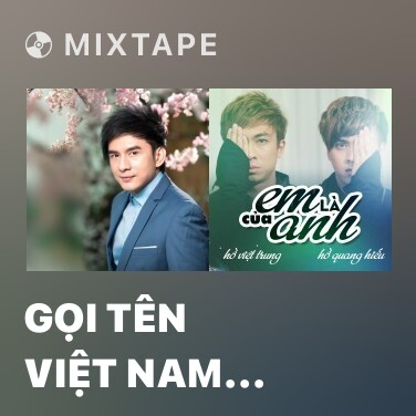 Mixtape Gọi Tên Việt Nam (Beautiful Vietnam) - Various Artists